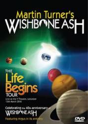 Wishbone Ash : Martin Turner's Wishbone Ash - The Life Begins Tour